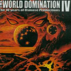 Compilations : The World Domination IV - The 10 years of Osmose Productions